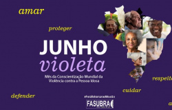 Junho Violeta – mês da Conscientização Mundial da Violência contra a Pessoa Idosa