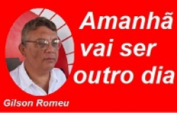 AMANHÃ VAI SER OUTRO DIA-Por Gilson Romeu da Cunha e Helena Maria Bortolo