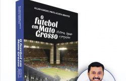AUTORIA - Professor Allan Kardec lança livro sobre "Futebol em Mato Grosso: história, legado e projeções"