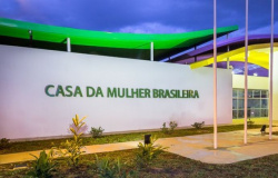 Obras da Casa da Mulher Brasileira serão licitadas até final de maio