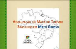 Mapa do Turismo de Mato Grosso com 94 municípios é validado pelo MTur
