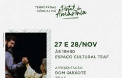 Espetáculo Dom Quixote tem duas apresentações gratuitas neste fim de semana no espaço cultural TEAF