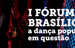 I Fórum Brasílica: a Dança Popular em Questão