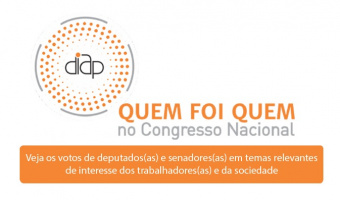 DIAP lança a plataforma “QUEM FOI QUEM NO CONGRESSO NACIONAL”
