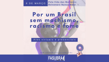 8M: “Pela Vida das Mulheres: Bolsonaro Nunca Mais!”