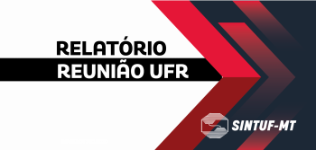 RELATÓRIO REUNIÃO COM REITORIA DA UNIVERSIDADE FEDERAL DE RONDONÓPOLIS