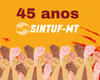 SINTUF-MT: 45 ANOS DE LUTA
