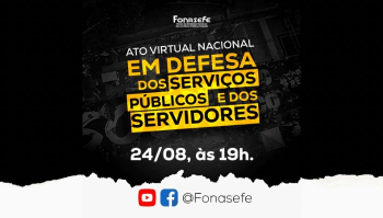 24/8: Ato Virtual Nacional em defesa dos Serviços Públicos e dos Servidores(as)