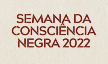 Semana da Consciência Negra 2022 começa nesta quarta-feira (16)